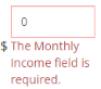 The Monthly Income field is required.